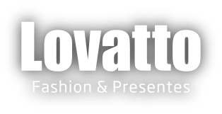 Lovatto Fashion & Presentes